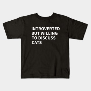 Introverted But Willing To Discuss Cats Kids T-Shirt